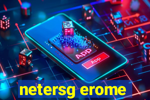 netersg erome